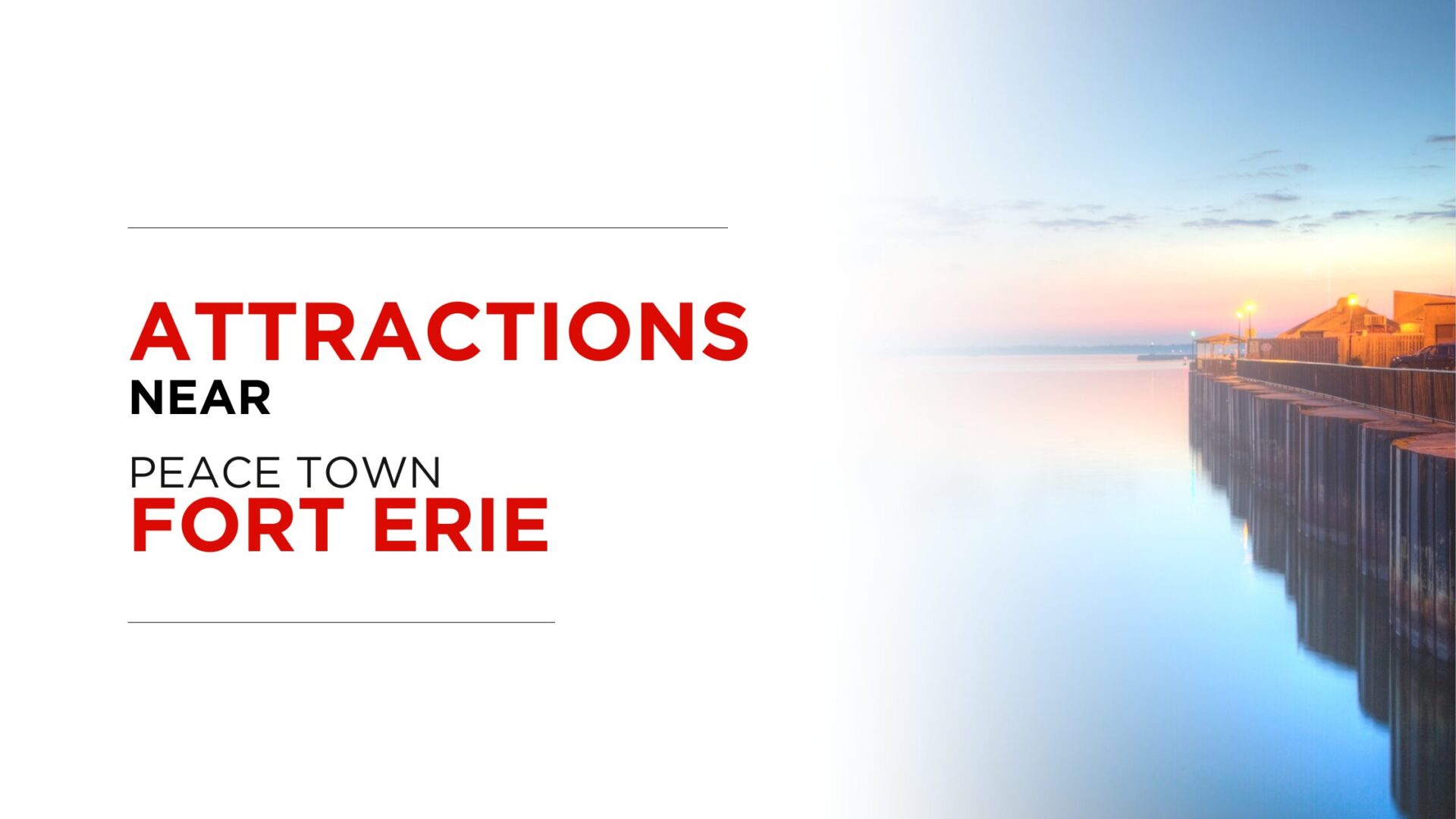 Local Attractions and Destinations Near Peace Town, Fort Erie